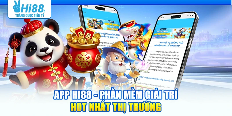 App Hi88 - Phần mềm giải trí hot nhất thị trường