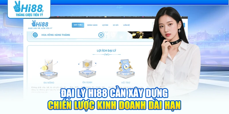 Đại lý Hi88 cần xây dựng chiến lược kinh doanh dài hạn