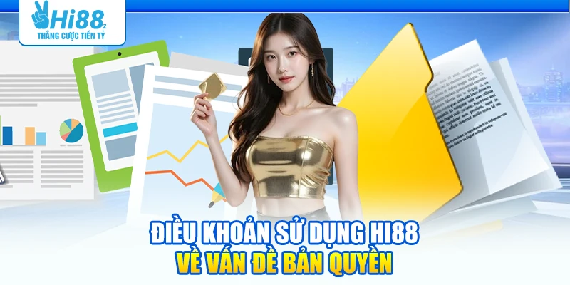 Điều khoản sử dụng Hi88 về vấn đề bản quyền