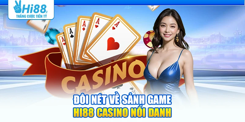 Đôi nét về sảnh game Hi88 Casino nổi danh