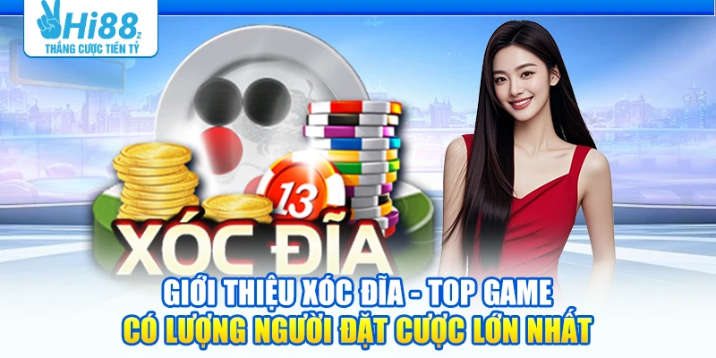Giới thiệu Xóc đĩa - Top game có lượng người đặt cược lớn nhất