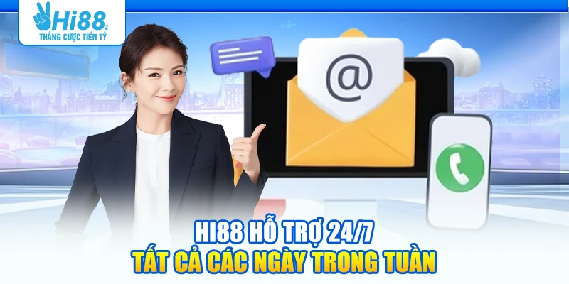Hi88 hỗ trợ 24/7 tất cả các ngày trong tuần
