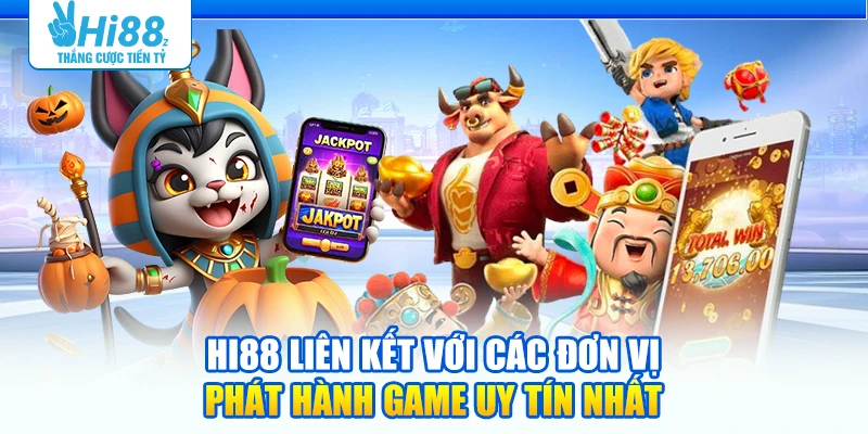 Hi88 liên kết với các đơn vị phát hành game uy tín nhất
