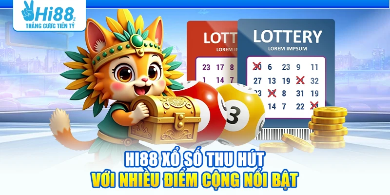 Hi88 xổ số thu hút với nhiều điểm cộng nổi bật