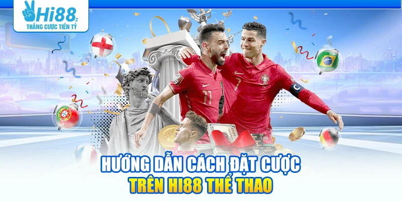 Hướng dẫn cách đặt cược trên Hi88 Thể thao