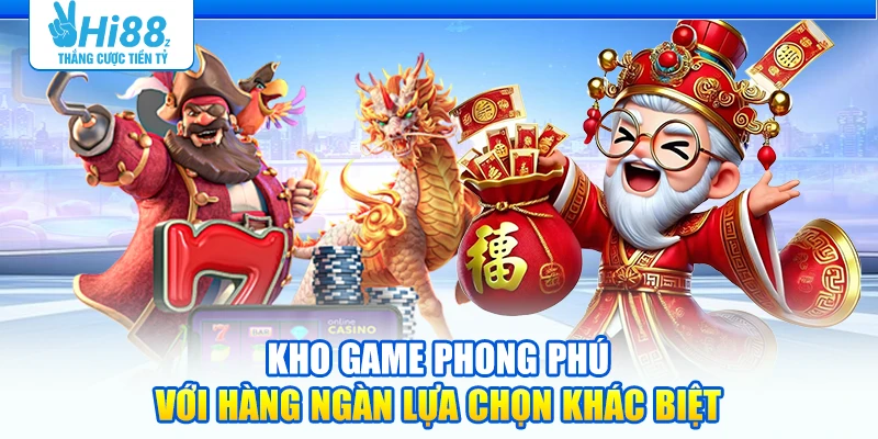 Kho game phong phú với hàng ngàn lựa chọn khác biệt