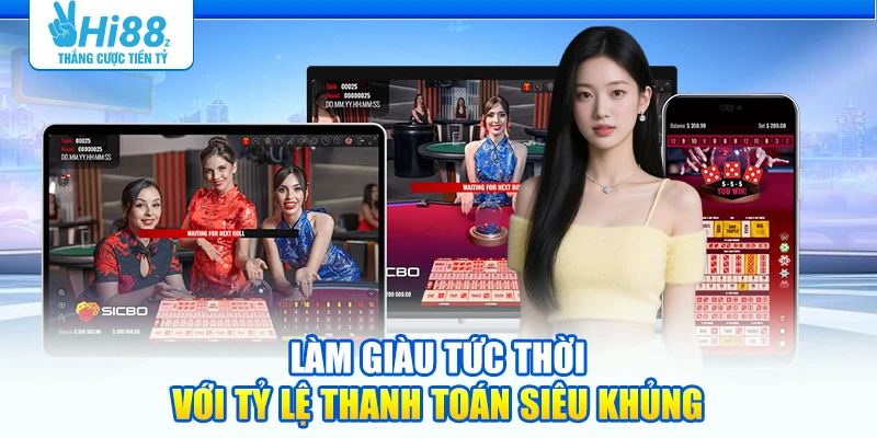 Làm giàu tức thời với tỷ lệ thanh toán siêu khủng