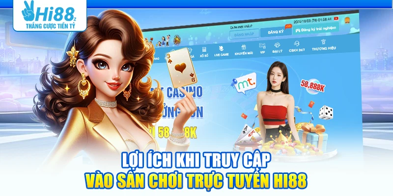 Lợi ích khi truy cập vào sân chơi trực tuyến Hi88