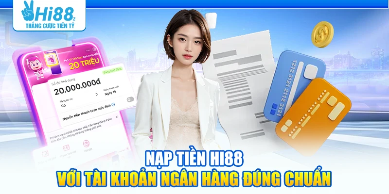 Nạp tiền Hi88 với tài khoản ngân hàng đúng chuẩn