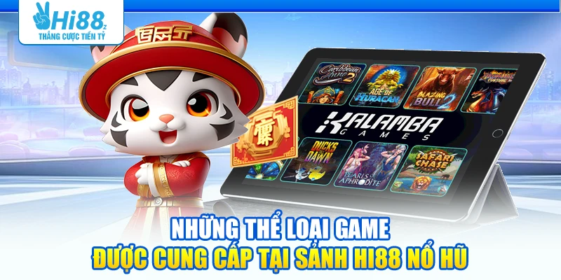 Những thể loại game được cung cấp tại sảnh Hi88 nổ hũ