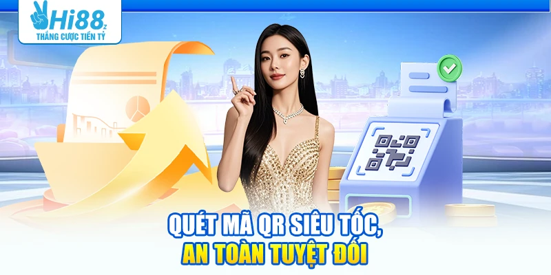 Quét mã QR siêu tốc, an toàn tuyệt đối