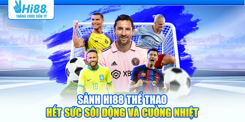 Sảnh Hi88 Thể thao hết sức sôi động và cuồng nhiệt