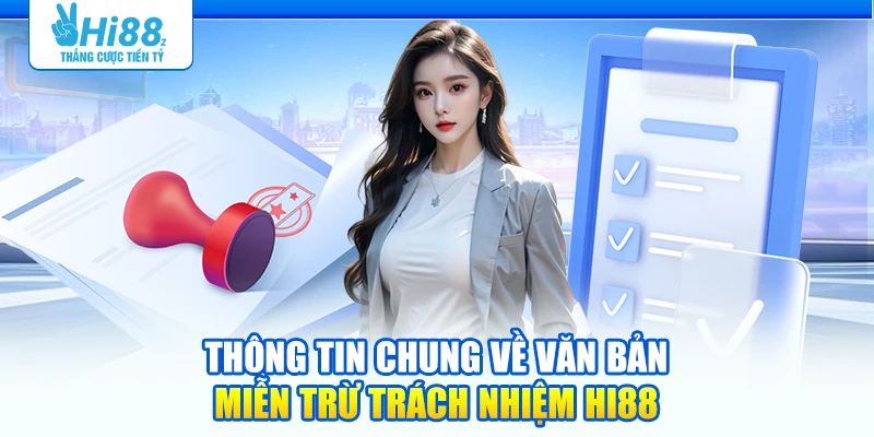 Thông tin chung về văn bản miễn trừ trách nhiệm Hi88